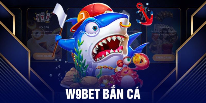 Giới thiệu đôi nét về trò chơi Bắn cá W9bet